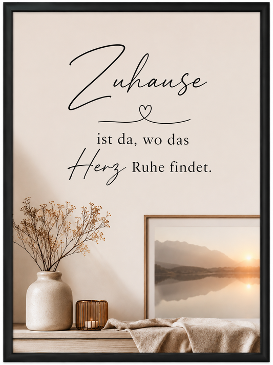 Motivationsspruch - Zuhause ist da, wo das Herz Ruhe findet mit Rahmen