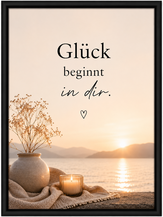 Motivationsspruch - Glück beginnt in Dir.