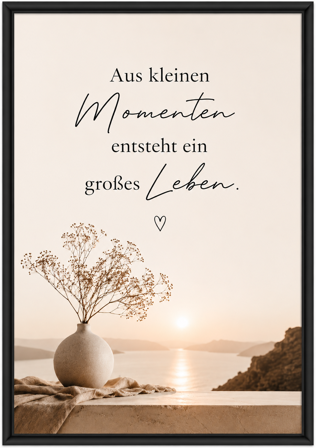 Motivationsspruch - Aus kleinen Momenten entsteht ein großes Leben mit Rahmen