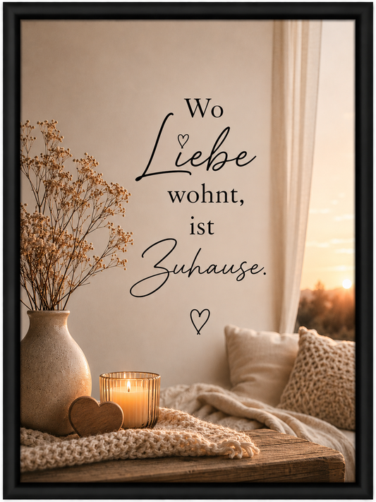Motivationsspruch - Wo liebe wohnt, ist Zuhause.