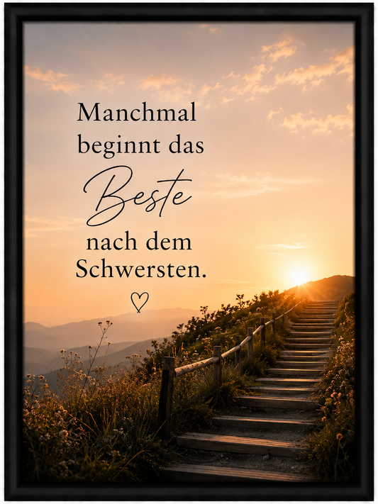 Motivationsspruch - Manchmal beginnt das Beste nach dem Schwersten.